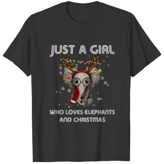 Just a girl who loves elephants and christmas T-shirt