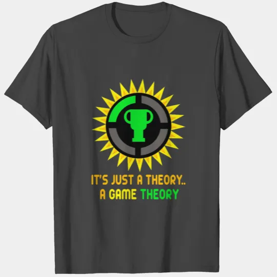 It's Just A Theory A Game Theory Gift Ideas T Shirts