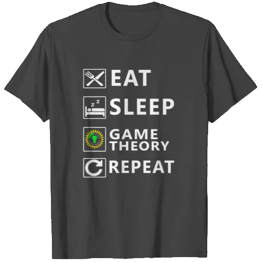 Eat Sleep Game Theory Repeat - Nerds Daily Life T Shirts
