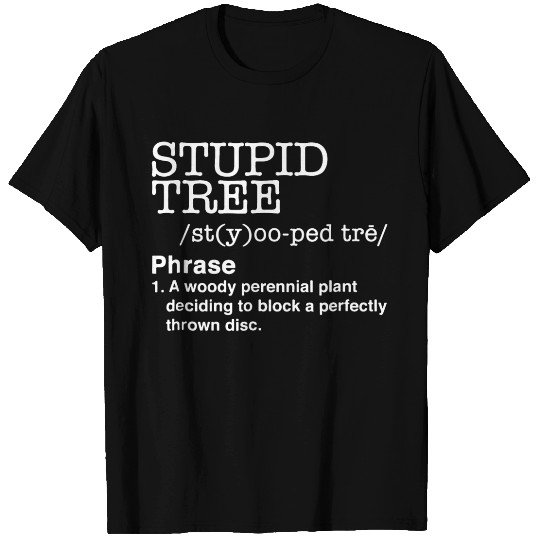Stupid Tree Disc Golf Definition T Shirts