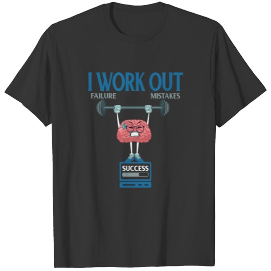 I Work Out Growth Mindset - Positive Thinking T Shirts