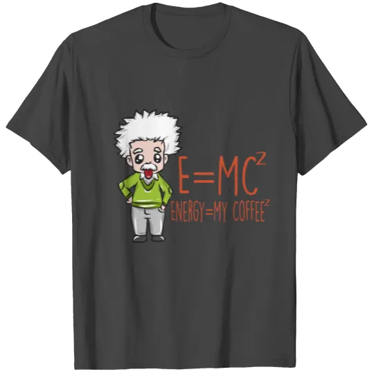 Albert Einstein Coffee Theory T Shirts