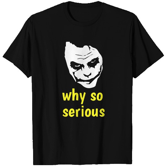 why so serious T Shirts