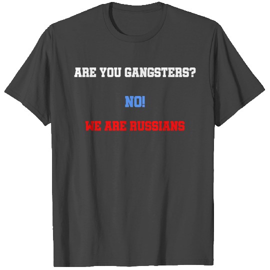 Russian Gangsters T Shirts!