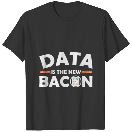 data is the new bacon ham piggy piglet gift T-shirt