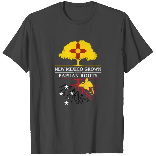 New Mexico Grown with Papuan Roots Papua New T Shirts