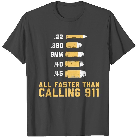 Bullets All Faster Than Dialing 911 Gun Lover Gift T Shirts