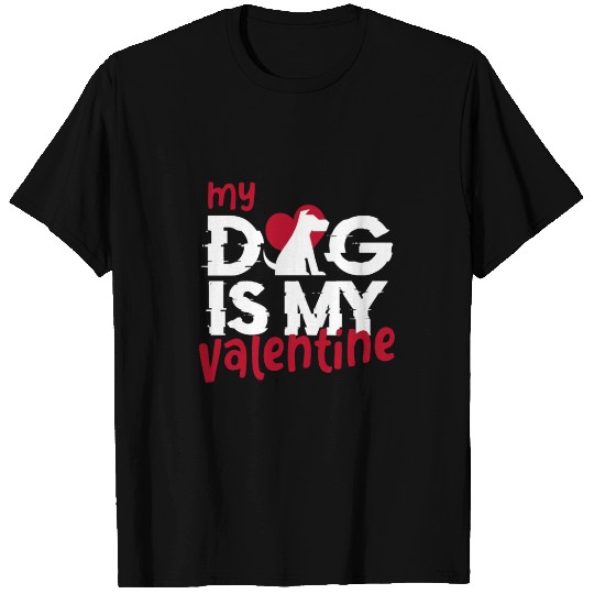 My Dog Is My Valentine T Shirts