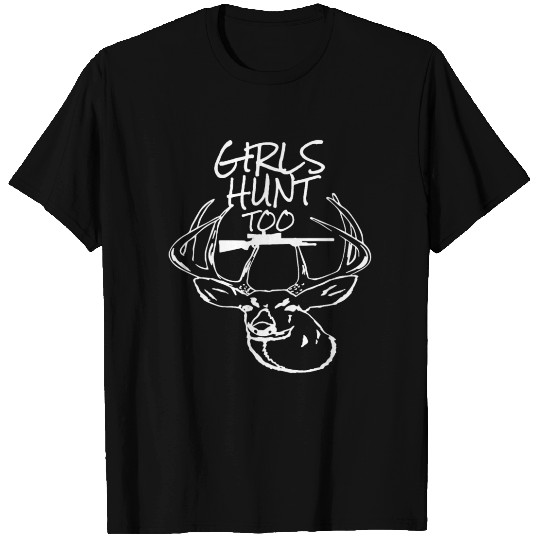 girls hunt too game film stronger person gun hunt T Shirts