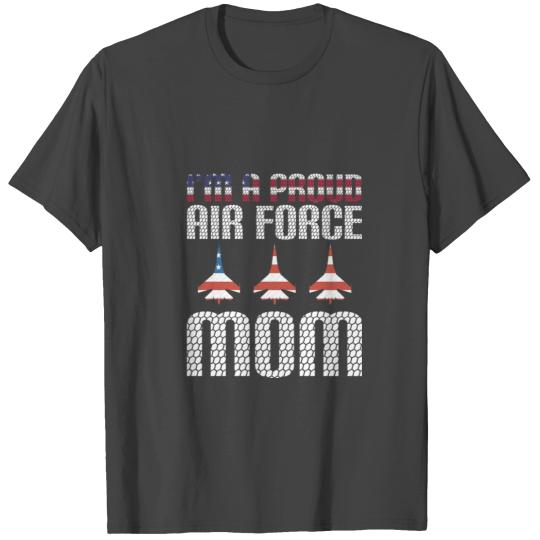 I am Proud Air Force Mom T Shirts