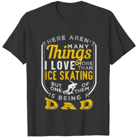 Ice Skating And Being A Dad T-shirt