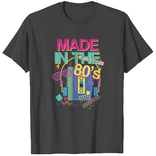 MADE IN THE 80s T Shirts