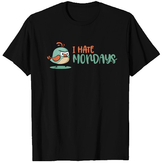 I hate mondays - grumpy Bird (not amused) T Shirts