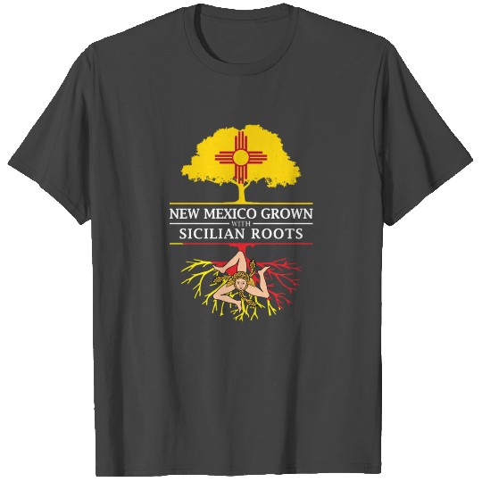 New Mexico Grown with Sicilian Roots Sicily Design T Shirts