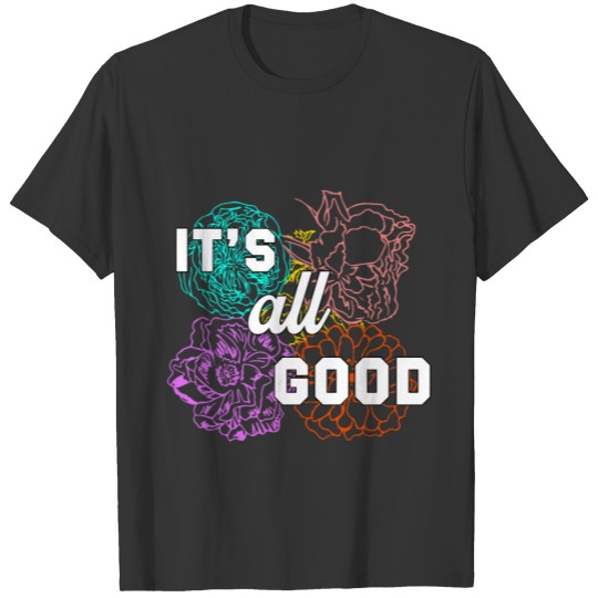 It's always good perfect time to relax & enjoy T-shirt