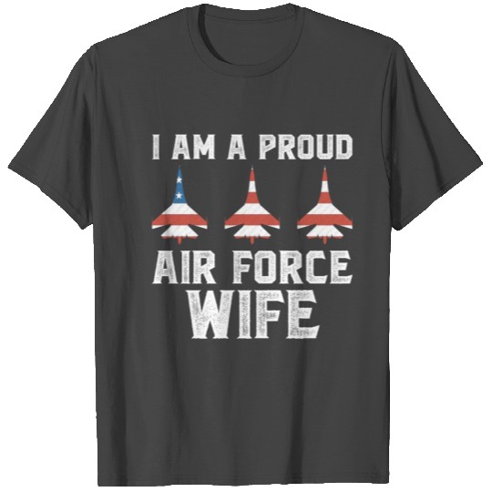 I Am A Proud Air Force Wife T Shirts