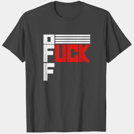 FUCK OFF T Shirts