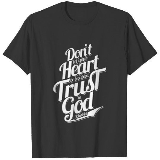 Dont let your Heart T Shirts