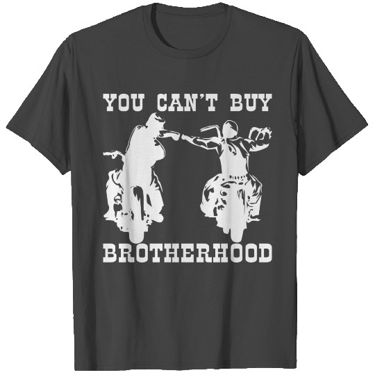 You Can’t Buy Brotherhood ©WhiteTigerLLC.com T Shirts