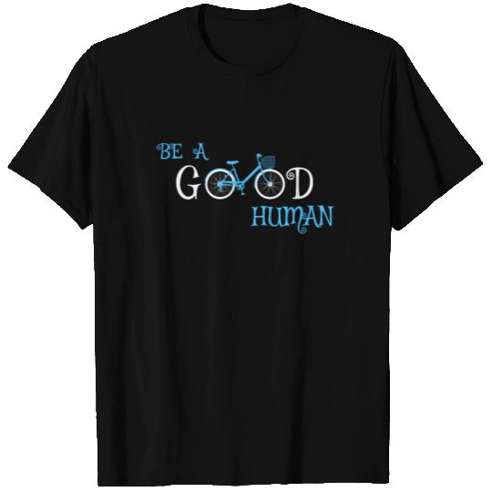 Be A Good Human Bicycle T Shirts