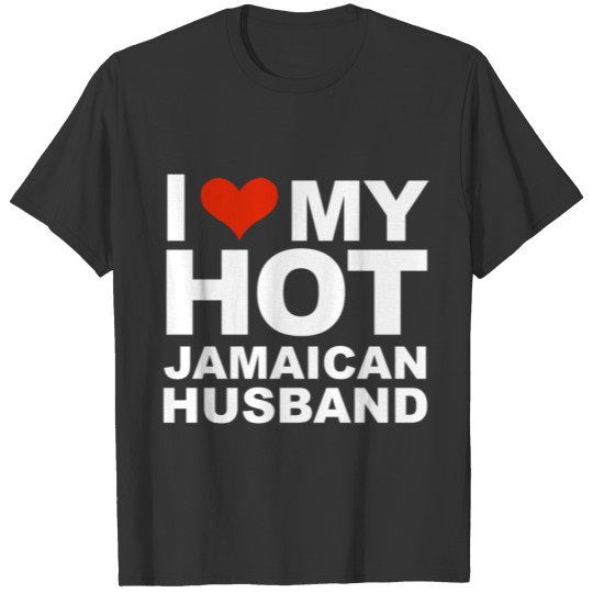 I Love My Hot Jamaican Husband Marriage Wife T Shirts