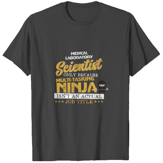 Medical Laboratory Scientist Only Because ... T Shirts