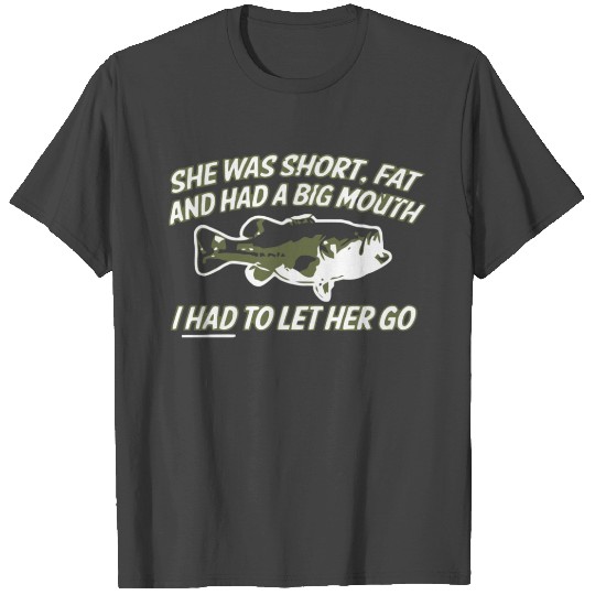 She Was Short Fat And Had A Big Mouth T Shirts