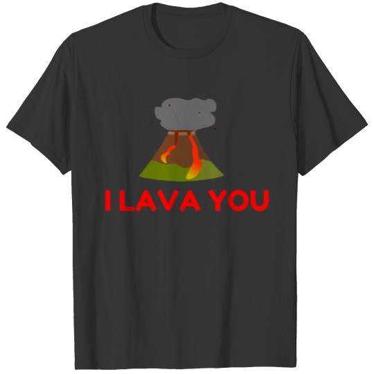 I LAVA YOU VOLCANO T-shirt
