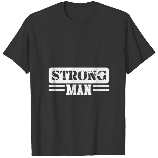Strong Man Strongman Powerlifting present T-shirt