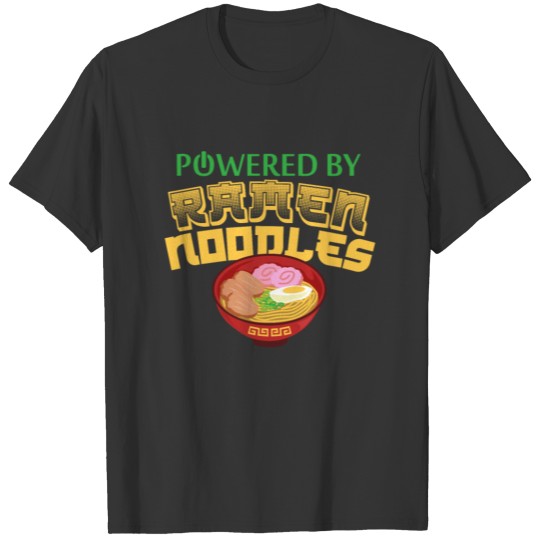 Powered By Ramen Noodles - Funny Japanese Food T Shirts