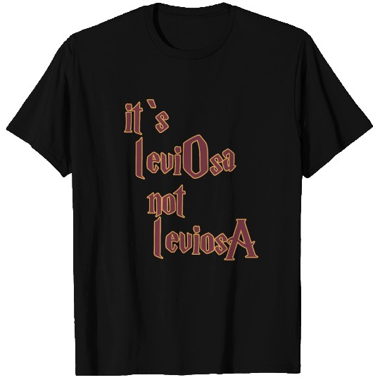 It's leviosa not leviosa T Shirts