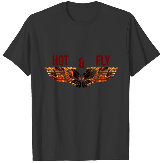 hot and fly T-shirt