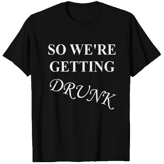 Getting Drunk - Bachelorette Party / Wedding T Shirts