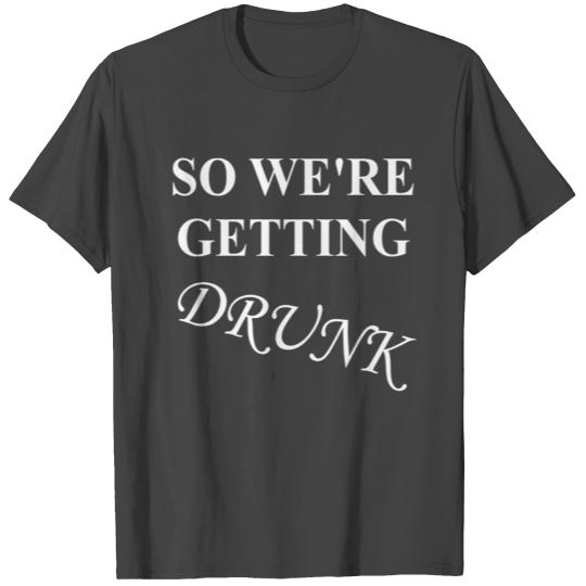 Getting Drunk - Bachelorette Party / Wedding T Shirts