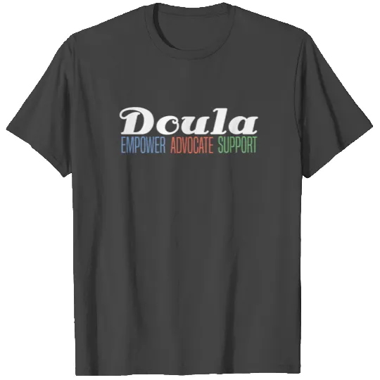 Doula Midwife - Birthing Labor Coach Support T Shirts
