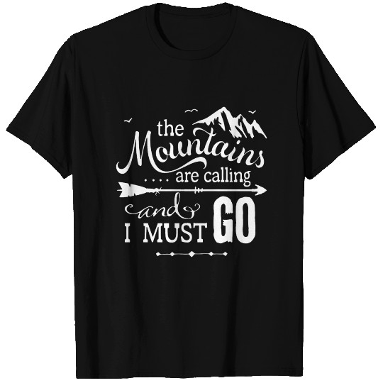 The Mountains Are Calling T Shirts
