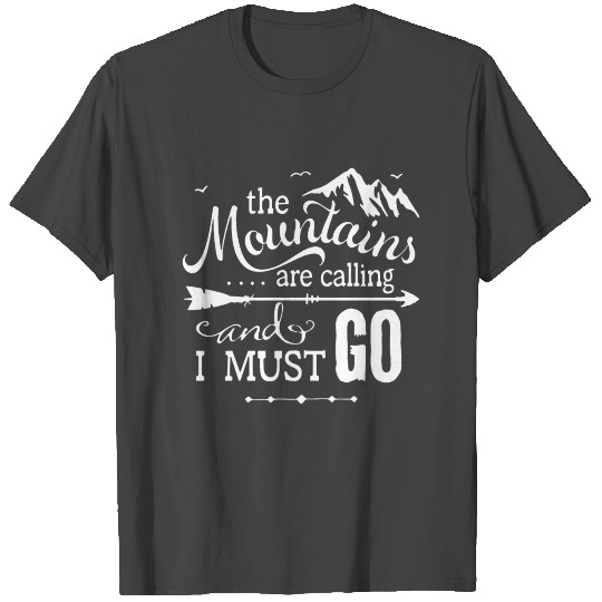 The Mountains Are Calling T Shirts