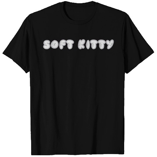 Soft Kitty is a song to help you when you are sick T Shirts