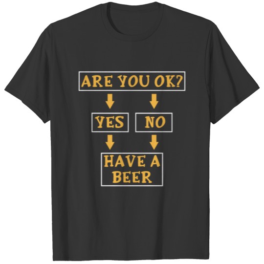 Beer Drinking T Shirts Funny Are you OK Quote gift