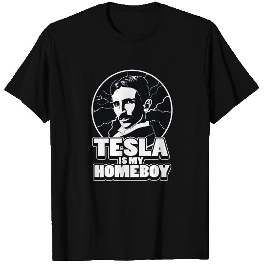 TESLA IS MY HOMEBOY T Shirts