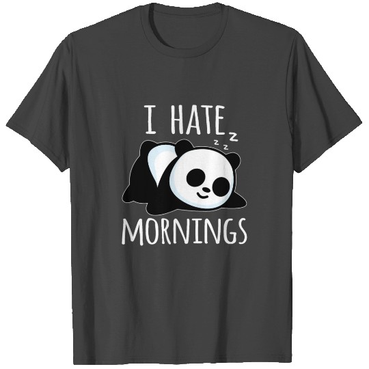 I hate Mornings bamboo panda zoo fun animal T Shirts