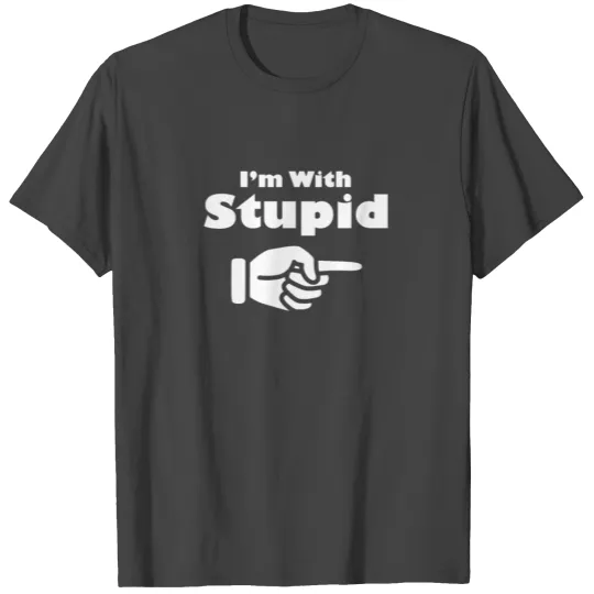 im with stupid T Shirts