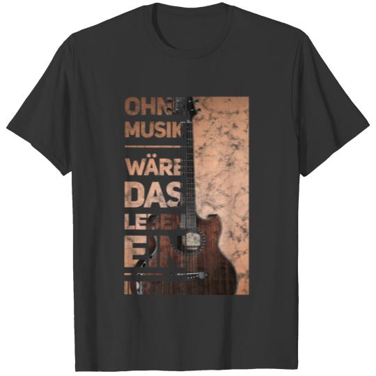 Ohne Musik Wäre Das Leben Ein Irrtum T-shirt