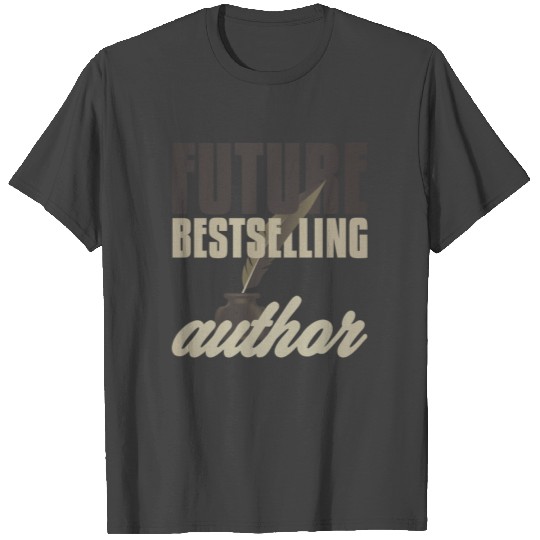 Author Writer Future Best Selling Author T Shirts