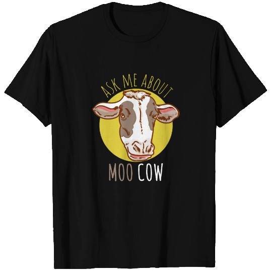Ask Me About My Moo Cow T Shirts