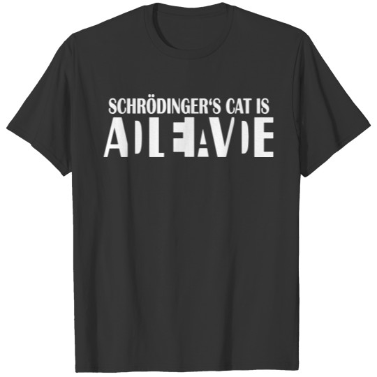 Schrodinger's cat lives is dead Schroederer's Cat T-shirt