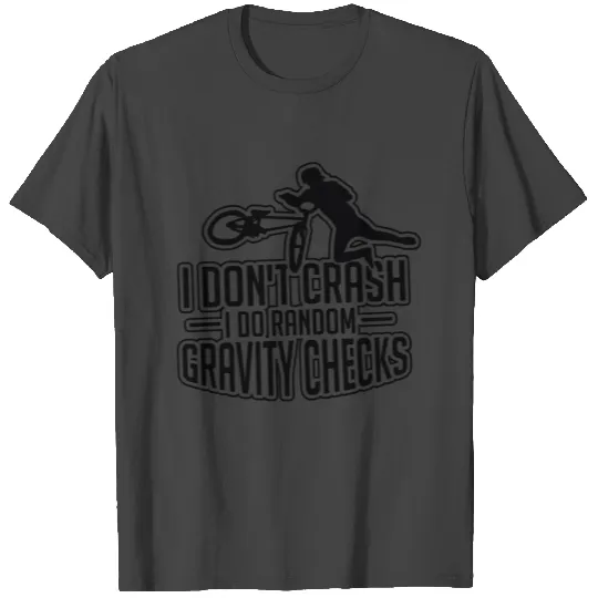 MTB Biker Dont Crash Do Gravity Check Gift T Shirts
