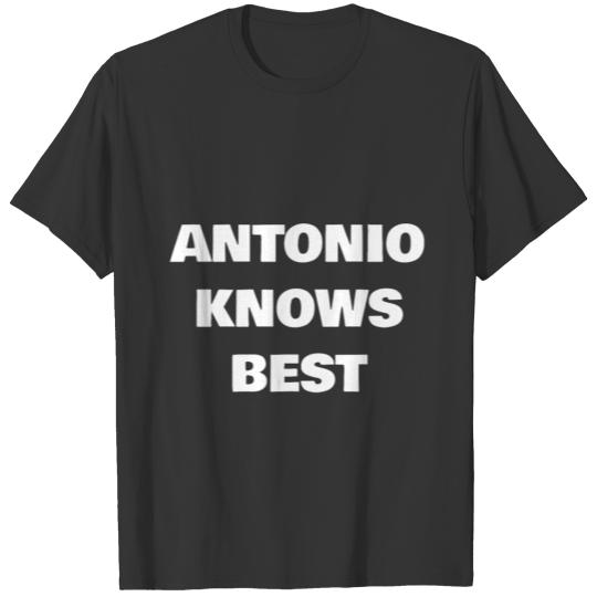 Antonio Knows Best T Shirts