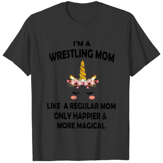 i am wresrtling mom like a regular mom inly happie T-shirt