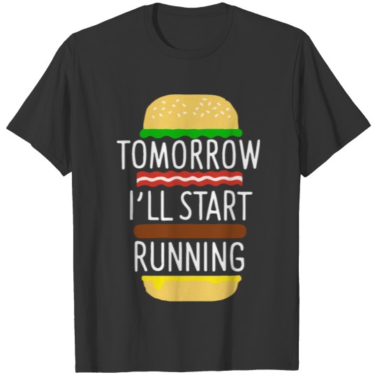 Tomorrow I ll Start Running T-shirt
